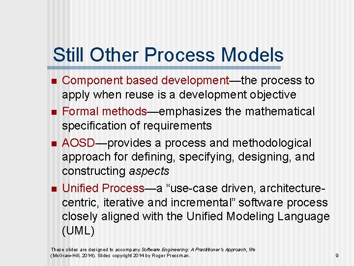 Still Other Process Models n n Component based development—the process to apply when reuse
