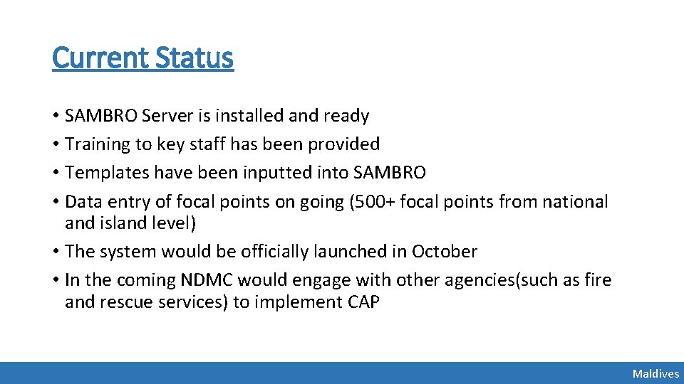 Current Status • SAMBRO Server is installed and ready • Training to key staff Current Status • SAMBRO Server is installed and ready • Training to key staff