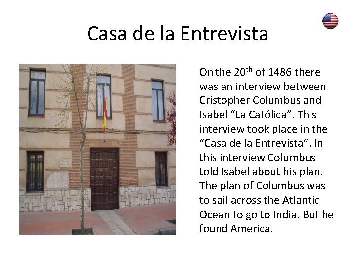 Casa de la Entrevista On the 20 th of 1486 there was an interview