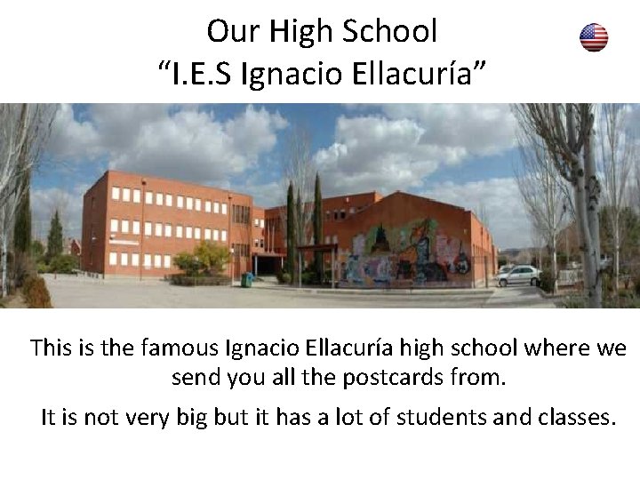 Our High School “I. E. S Ignacio Ellacuría” This is the famous Ignacio Ellacuría