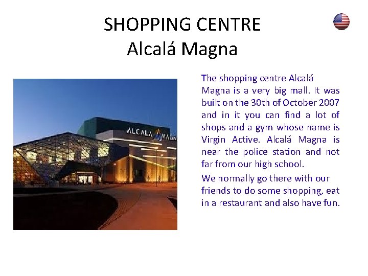 SHOPPING CENTRE Alcalá Magna The shopping centre Alcalá Magna is a very big mall.