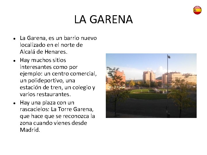 LA GARENA La Garena, es un barrio nuevo localizado en el norte de Alcalá