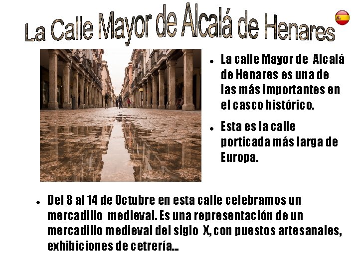  La calle Mayor de Alcalá de Henares es una de las más importantes