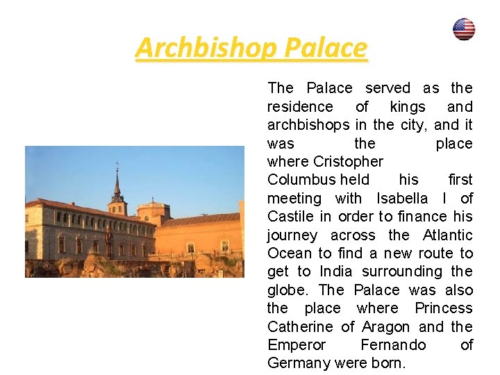 Archbishop Palace The Palace served as the residence of kings and archbishops in the