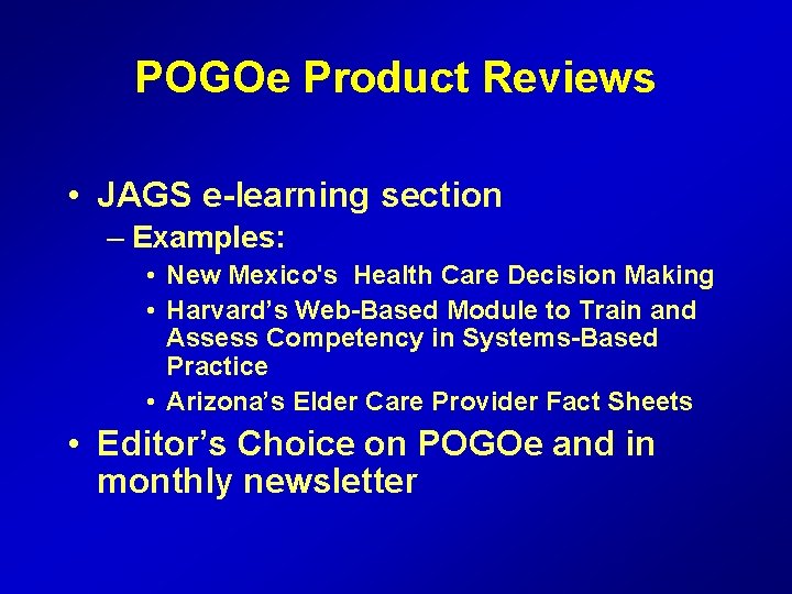 POGOe Product Reviews • JAGS e-learning section – Examples: • New Mexico's Health Care