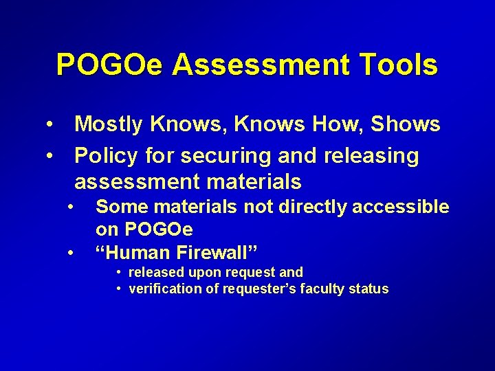 POGOe Assessment Tools • Mostly Knows, Knows How, Shows • Policy for securing and