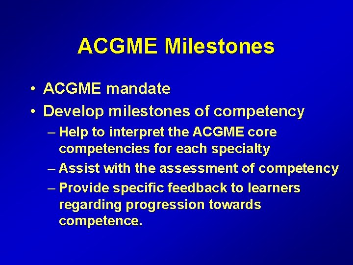 ACGME Milestones • ACGME mandate • Develop milestones of competency – Help to interpret