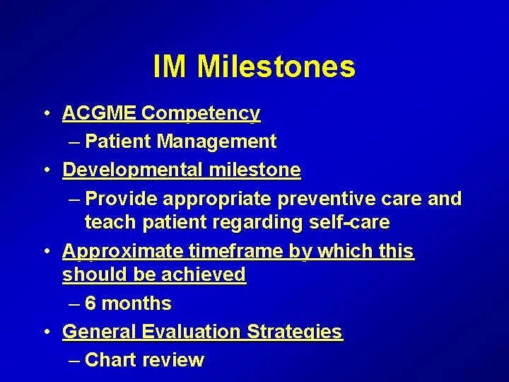 IM Milestones • ACGME Competency – Patient Management • Developmental milestone – Provide appropriate