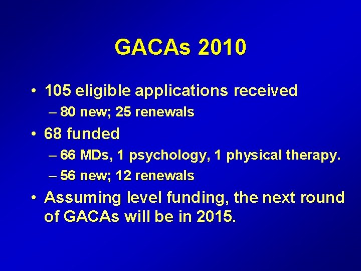 GACAs 2010 • 105 eligible applications received – 80 new; 25 renewals • 68