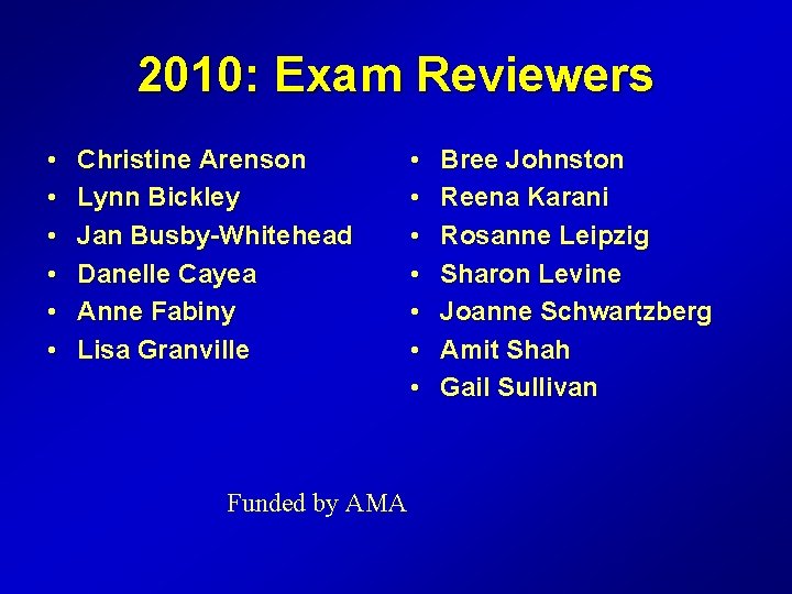 2010: Exam Reviewers • • • Christine Arenson Lynn Bickley Jan Busby-Whitehead Danelle Cayea