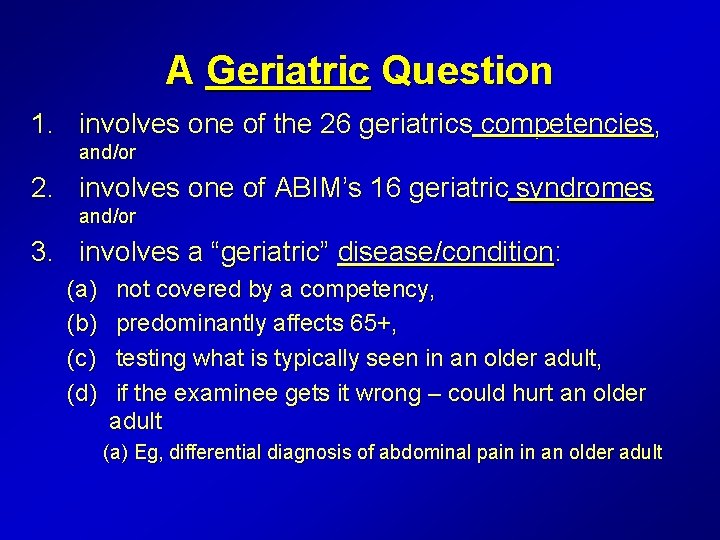 A Geriatric Question 1. involves one of the 26 geriatrics competencies, and/or 2. involves