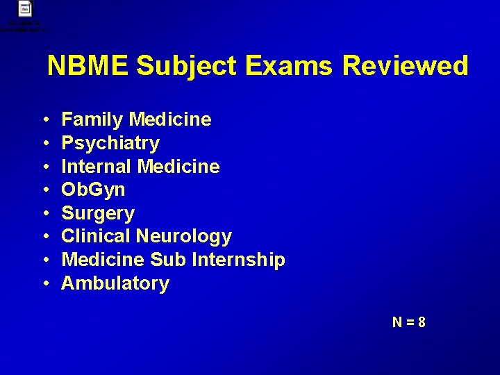 NBME Subject Exams Reviewed • • Family Medicine Psychiatry Internal Medicine Ob. Gyn Surgery