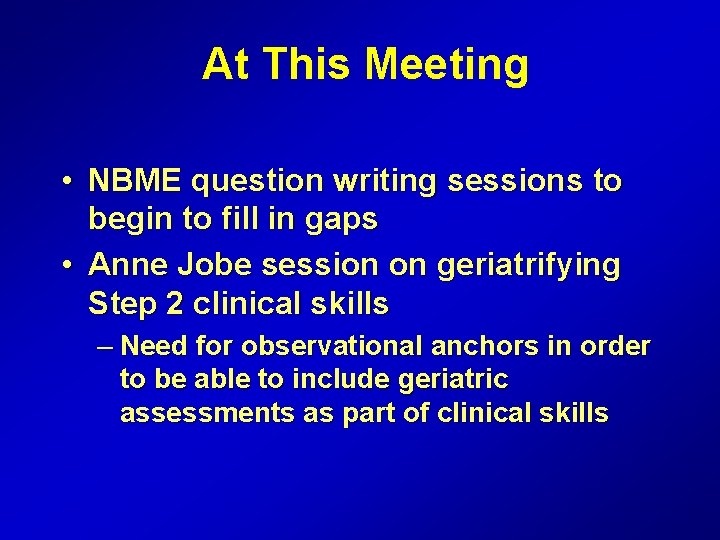 At This Meeting • NBME question writing sessions to begin to fill in gaps