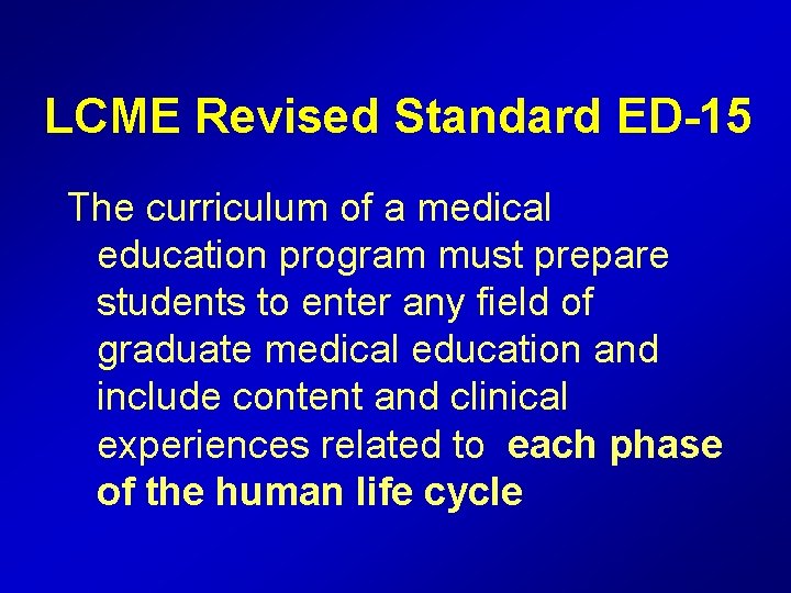 LCME Revised Standard ED-15 The curriculum of a medical education program must prepare students