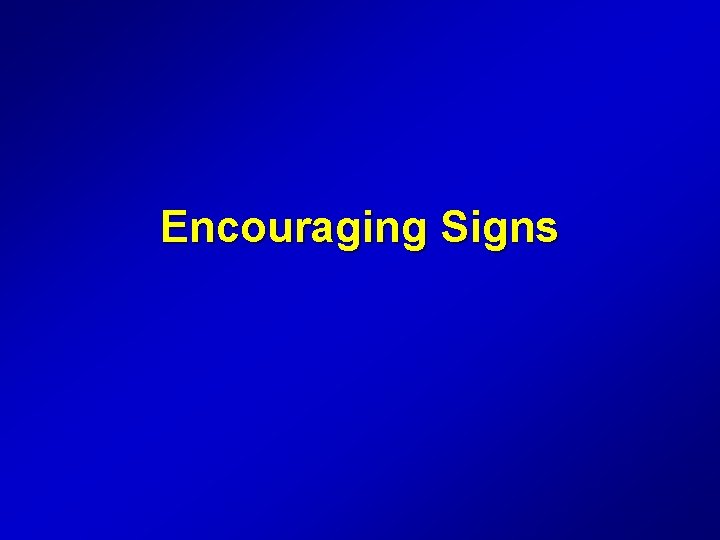 Encouraging Signs 