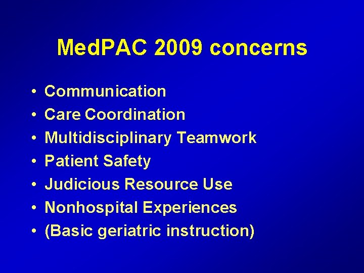 Med. PAC 2009 concerns • • Communication Care Coordination Multidisciplinary Teamwork Patient Safety Judicious
