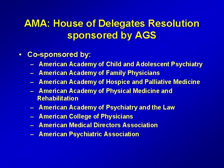 AMA: House of Delegates Resolution sponsored by AGS • Co-sponsored by: – – –