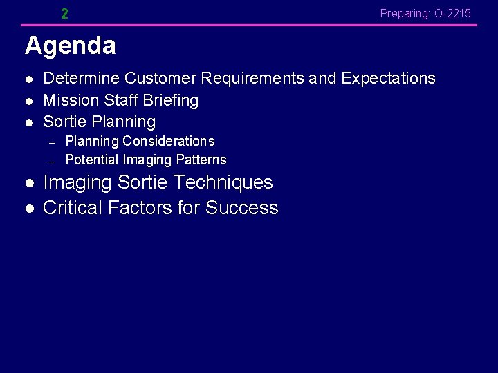 2 Preparing: O-2215 Agenda l l l Determine Customer Requirements and Expectations Mission Staff 2 Preparing: O-2215 Agenda l l l Determine Customer Requirements and Expectations Mission Staff