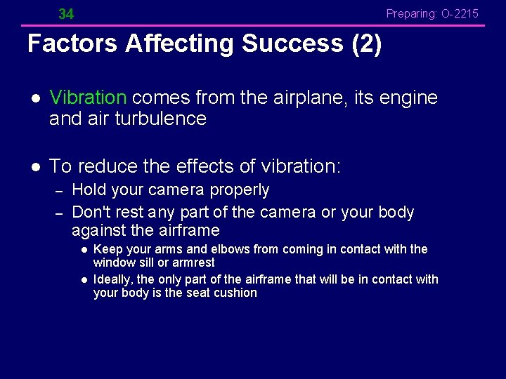 34 Preparing: O-2215 Factors Affecting Success (2) l Vibration comes from the airplane, its 34 Preparing: O-2215 Factors Affecting Success (2) l Vibration comes from the airplane, its