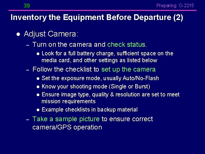 39 Preparing: O-2215 Inventory the Equipment Before Departure (2) l Adjust Camera: – Turn 39 Preparing: O-2215 Inventory the Equipment Before Departure (2) l Adjust Camera: – Turn