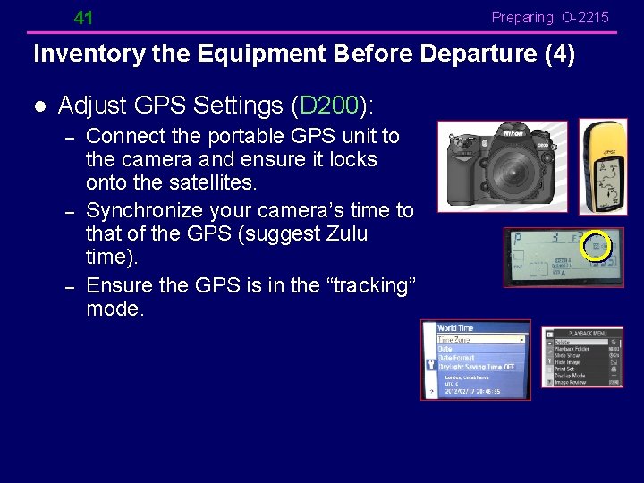41 Preparing: O-2215 Inventory the Equipment Before Departure (4) l Adjust GPS Settings (D 41 Preparing: O-2215 Inventory the Equipment Before Departure (4) l Adjust GPS Settings (D
