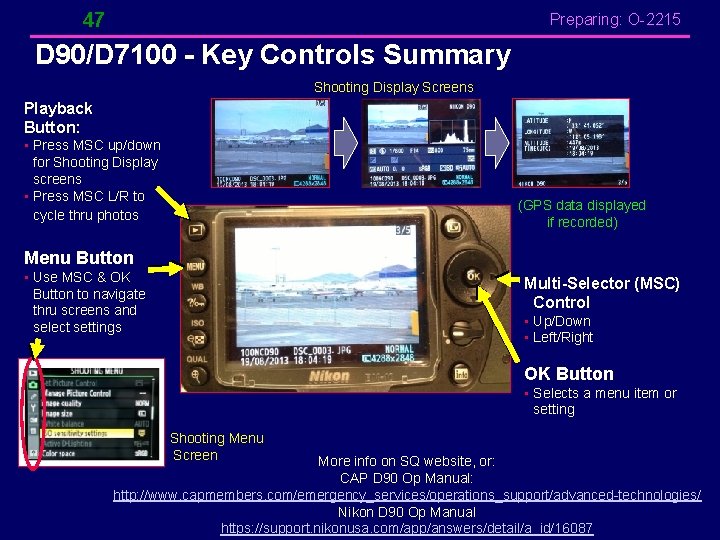 47 Preparing: O-2215 D 90/D 7100 - Key Controls Summary Shooting Display Screens Playback 47 Preparing: O-2215 D 90/D 7100 - Key Controls Summary Shooting Display Screens Playback