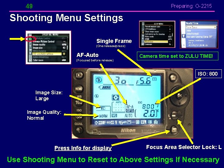 49 Preparing: O-2215 Shooting Menu Settings Single Frame (One release/press) AF-Auto (Focused before release) 49 Preparing: O-2215 Shooting Menu Settings Single Frame (One release/press) AF-Auto (Focused before release)