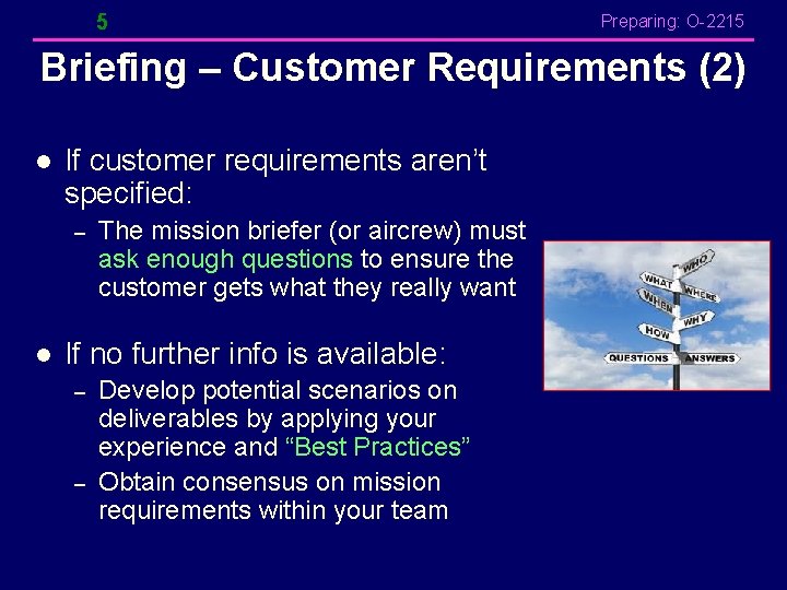 5 Preparing: O-2215 Briefing – Customer Requirements (2) l If customer requirements aren’t specified: 5 Preparing: O-2215 Briefing – Customer Requirements (2) l If customer requirements aren’t specified: