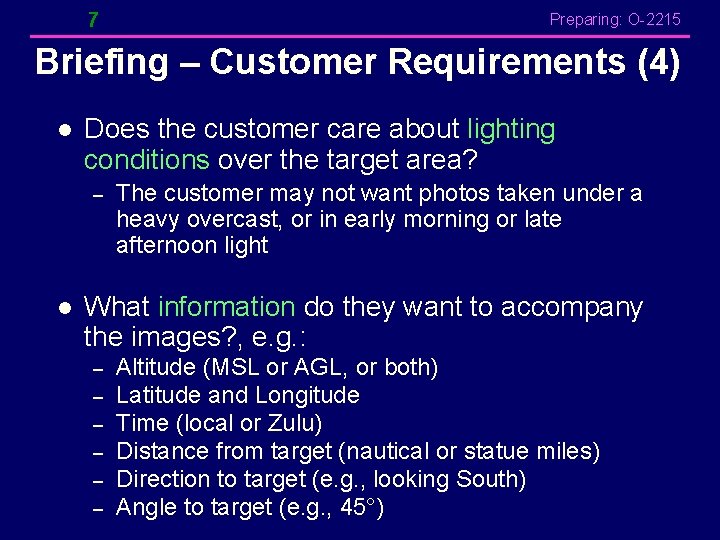 7 Preparing: O-2215 Briefing – Customer Requirements (4) l Does the customer care about 7 Preparing: O-2215 Briefing – Customer Requirements (4) l Does the customer care about