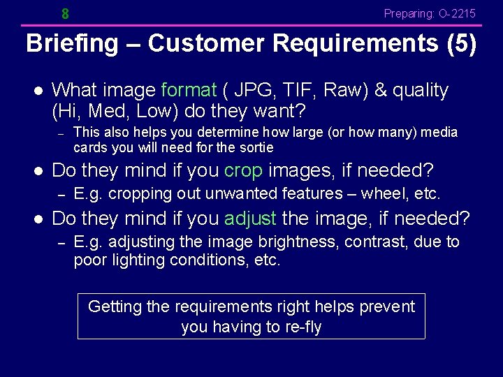 8 Preparing: O-2215 Briefing – Customer Requirements (5) l What image format ( JPG, 8 Preparing: O-2215 Briefing – Customer Requirements (5) l What image format ( JPG,