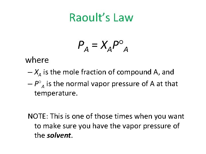 Raoult’s Law PA = XAP A where – XA is the mole fraction of