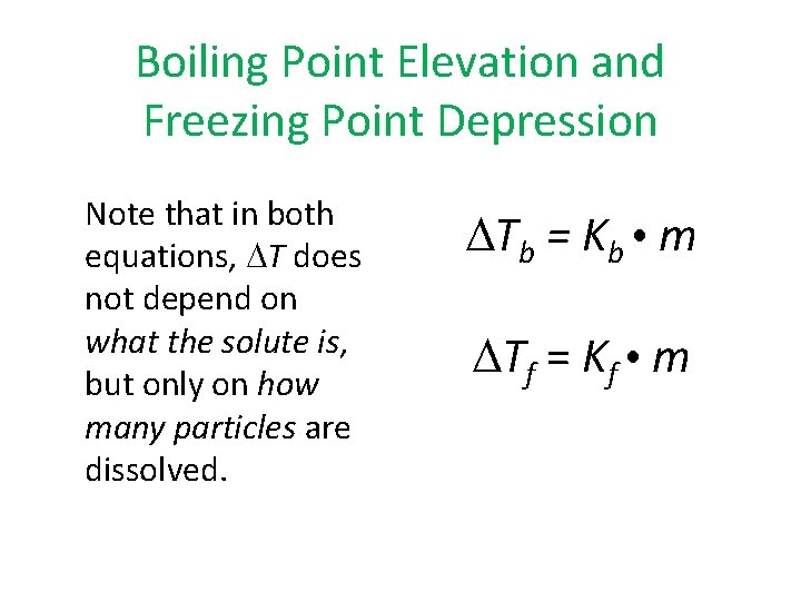 Boiling Point Elevation and Freezing Point Depression Note that in both equations, T does