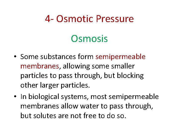 4 - Osmotic Pressure Osmosis • Some substances form semipermeable membranes, allowing some smaller