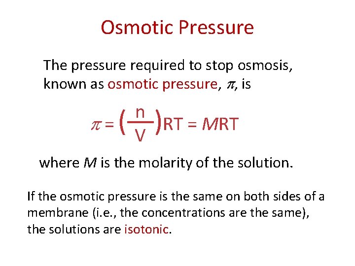 Osmotic Pressure The pressure required to stop osmosis, known as osmotic pressure, , is