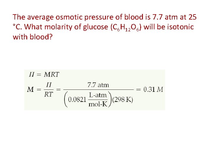 The average osmotic pressure of blood is 7. 7 atm at 25 °C. What