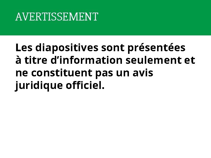 AVERTISSEMENT Les diapositives sont présentées à titre d’information seulement et ne constituent pas un