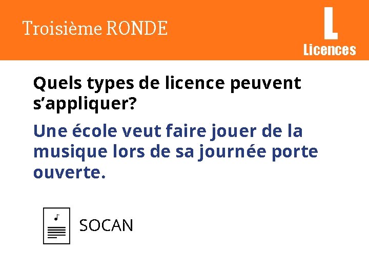 Troisième RONDE L Licences Quels types de licence peuvent s’appliquer? Une école veut faire