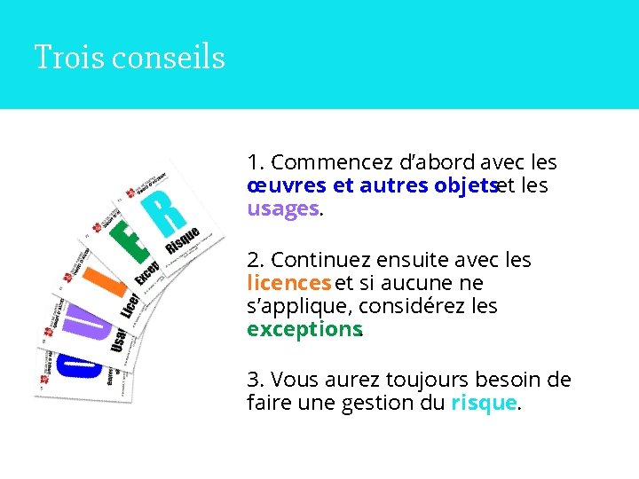 Trois conseils 1. Commencez d’abord avec les œuvres et autres objetset les usages. 2.