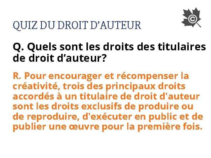 QUIZ DU DROIT D’AUTEUR Q. Quels sont les droits des titulaires de droit d’auteur?