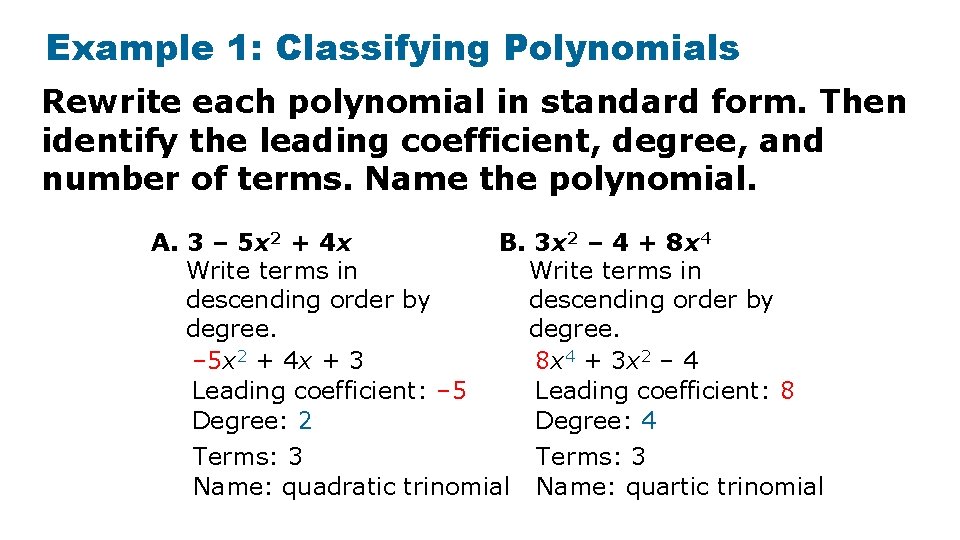 Example 1: Classifying Polynomials Rewrite each polynomial in standard form. Then identify the leading