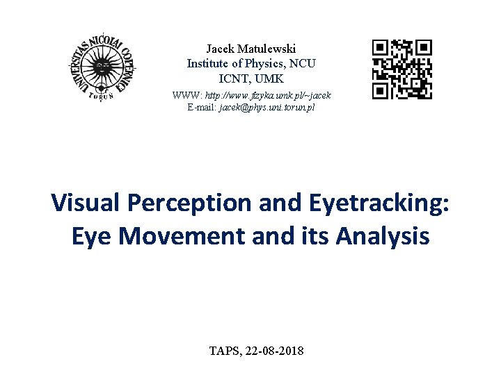 Jacek Matulewski Institute of Physics, NCU ICNT, UMK WWW: http: //www. fizyka. umk. pl/~jacek Jacek Matulewski Institute of Physics, NCU ICNT, UMK WWW: http: //www. fizyka. umk. pl/~jacek