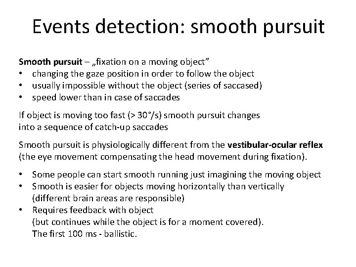 Events detection: smooth pursuit Smooth pursuit – „fixation on a moving object” • changing Events detection: smooth pursuit Smooth pursuit – „fixation on a moving object” • changing