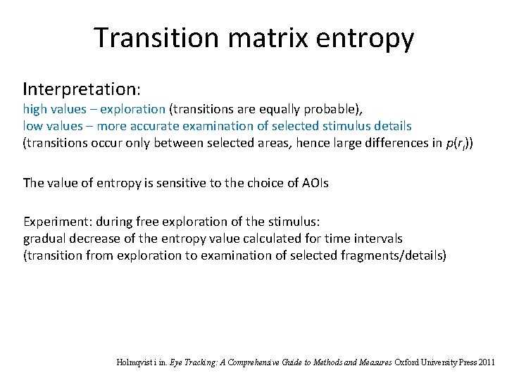 Transition matrix entropy Interpretation: high values – exploration (transitions are equally probable), low values Transition matrix entropy Interpretation: high values – exploration (transitions are equally probable), low values