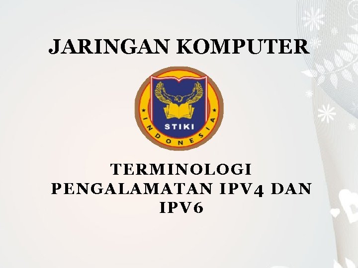 JARINGAN KOMPUTER TERMINOLOGI PENGALAMATAN IPV 4 DAN IPV 6 