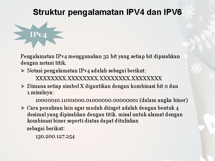 Struktur pengalamatan IPV 4 dan IPV 6 IPv 4 Pengalamatan IPv 4 menggunakan 32