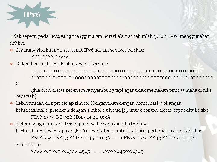 IPv 6 Tidak seperti pada IPv 4 yang menggunakan notasi alamat sejumlah 32 bit,