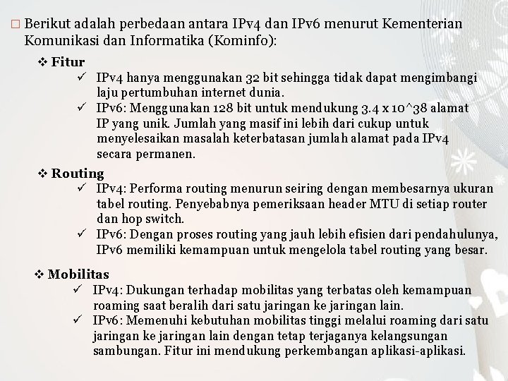 � Berikut adalah perbedaan antara IPv 4 dan IPv 6 menurut Kementerian Komunikasi dan