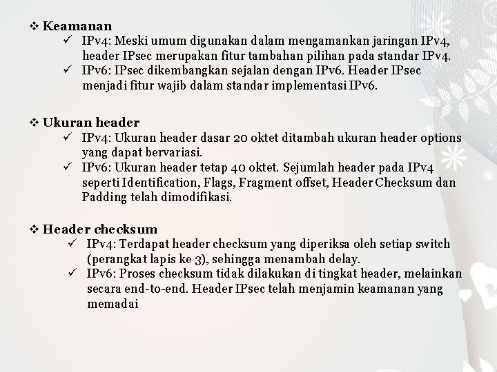 v Keamanan ü IPv 4: Meski umum digunakan dalam mengamankan jaringan IPv 4, header