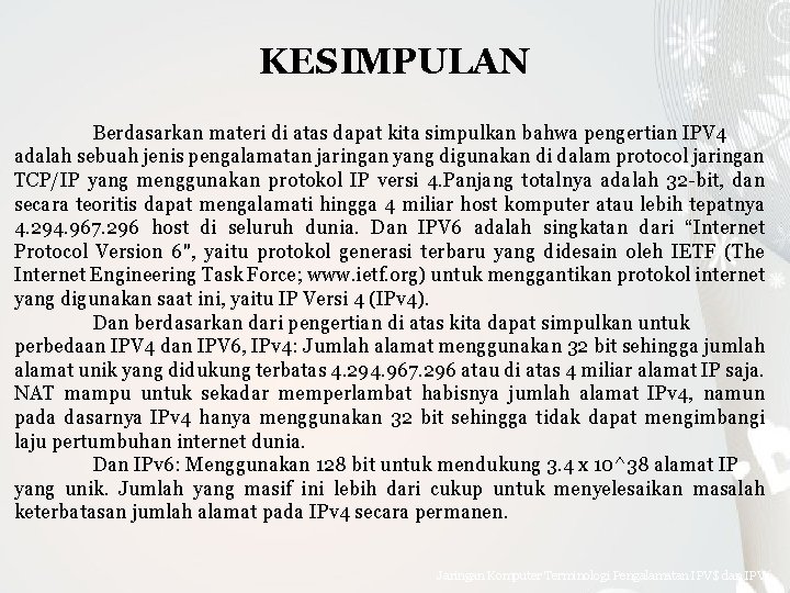 KESIMPULAN Berdasarkan materi di atas dapat kita simpulkan bahwa pengertian IPV 4 adalah sebuah