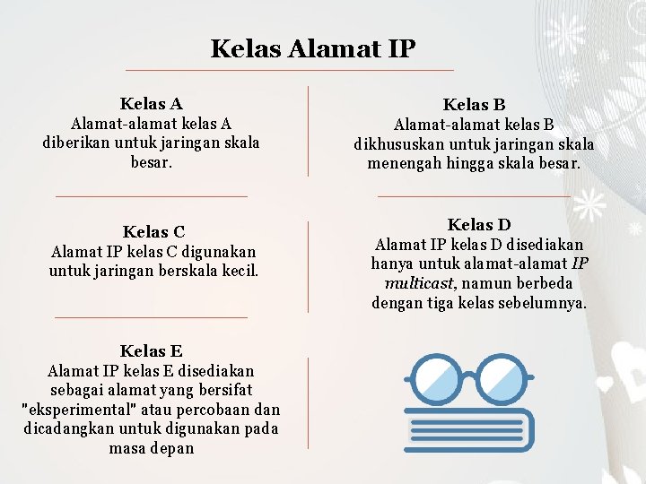Kelas Alamat IP Kelas A Alamat-alamat kelas A diberikan untuk jaringan skala besar. Kelas